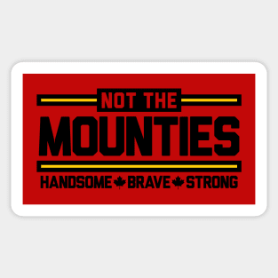 Not the Mounties! Sticker